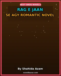 Rag E Jaan Se Agy Romantic Novel By Shahida Azam