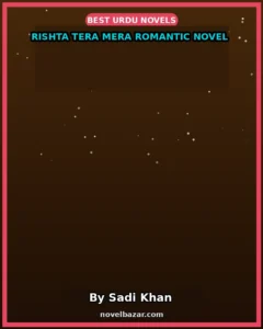Rishta Tera Mera Romantic Novel By Sadi Khan