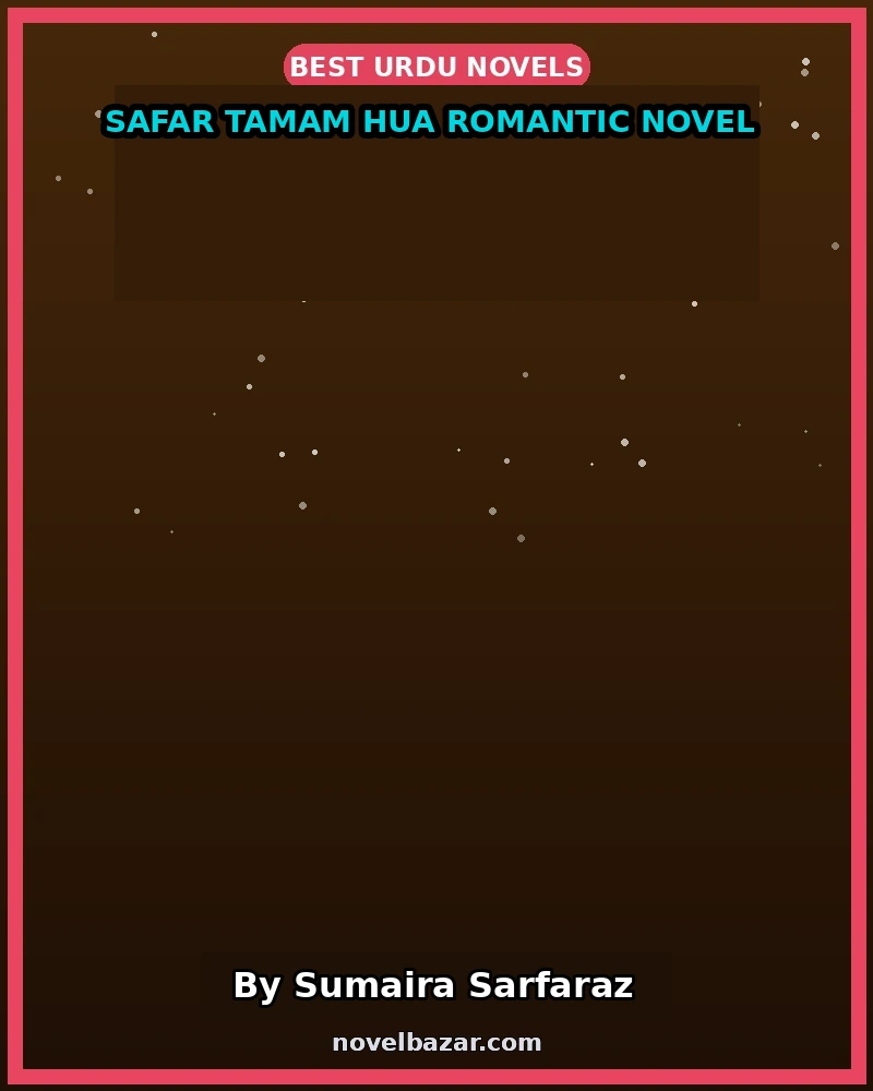 Safar Tamam Hua Romantic Novel