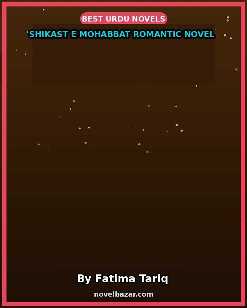 Shikast E Mohabbat Romantic Novel