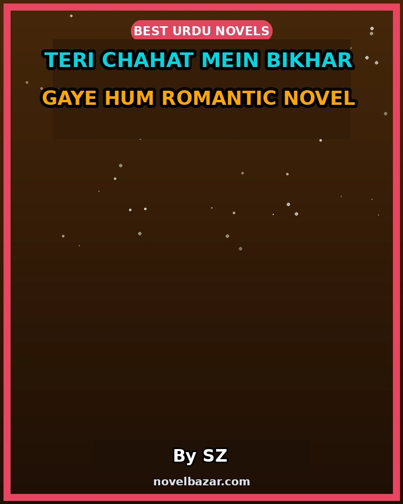Teri Chahat Mein Bikhar Gaye Hum Romantic Novel