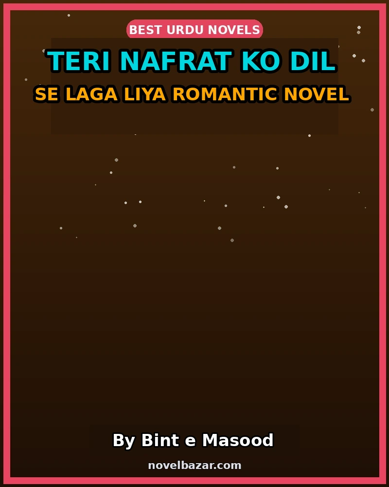 Teri Nafrat Ko Dil Se Laga Liya Romantic Novel