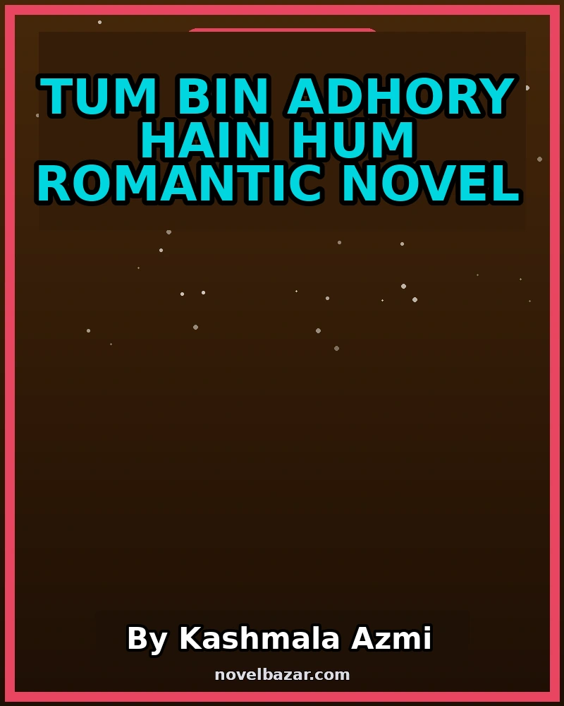 Tum Bin Adhory Hain Hum Romantic Novel