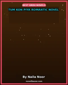 Tum Kon Piya Romantic Novel By Naila Noor
