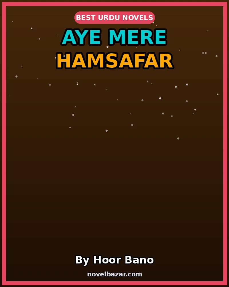 Aye Mere Hamsafar Romantic Novel By Hoor Bano Aye Mere Hamsafar Romantic Novel By Hoor Bano