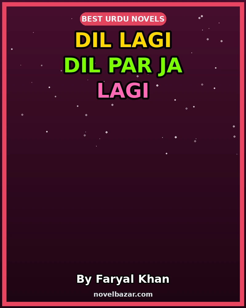 Dil Lagi Dil Par Ja Lagi Romantic Novel By Faryal Khan Dil Lagi Dil Par Ja Lagi Romantic Novel By Faryal Khan