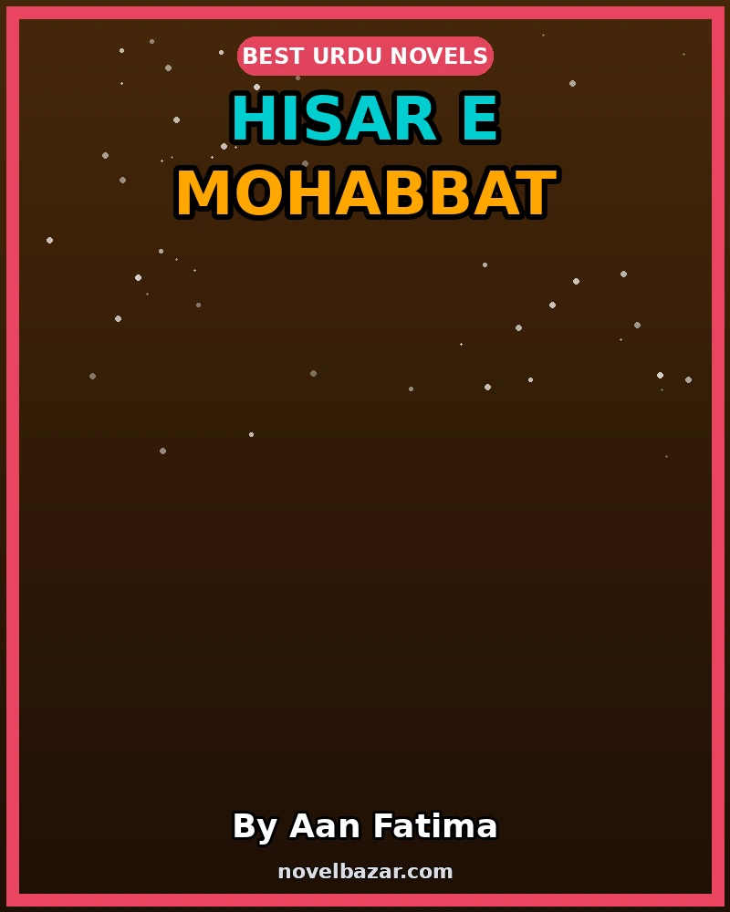 Hisar E Mohabbat Season Romantic Novel By Aan Fatima Hisar E Mohabbat Season Romantic Novel By Aan Fatima