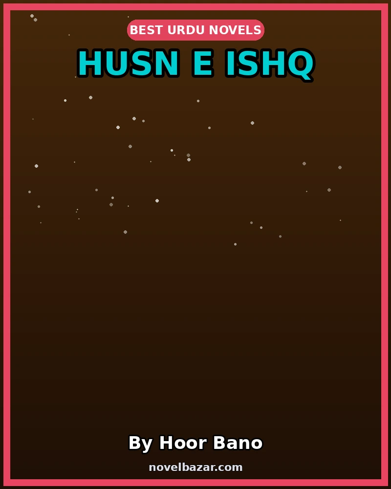 Husn E Ishq Romantic Novel By Hoor Bano Husn E Ishq Romantic Novel By Hoor Bano