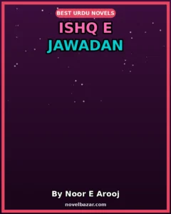 Ishq E Jawadan Romantic Novel By Noor E Arooj