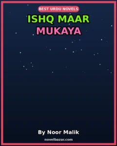 Ishq Maar Mukaya Romantic Novel By Noor Malik