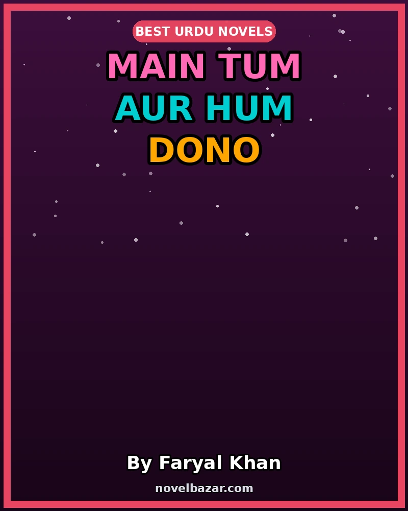 Main Tum Aur Hum Dono Romantic Novel By Faryal Khan Main Tum Aur Hum Dono Romantic Novel By Faryal Khan