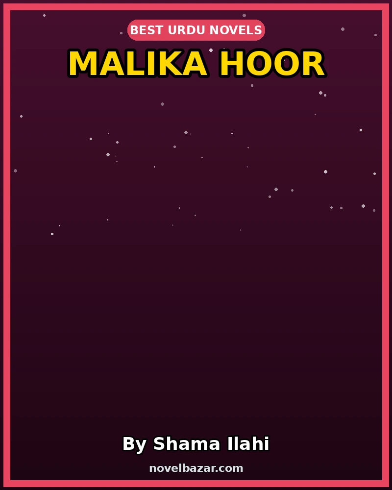 Malika Hoor Romantic Novel By Shama Ilahi Malika Hoor Romantic Novel By Shama Ilahi