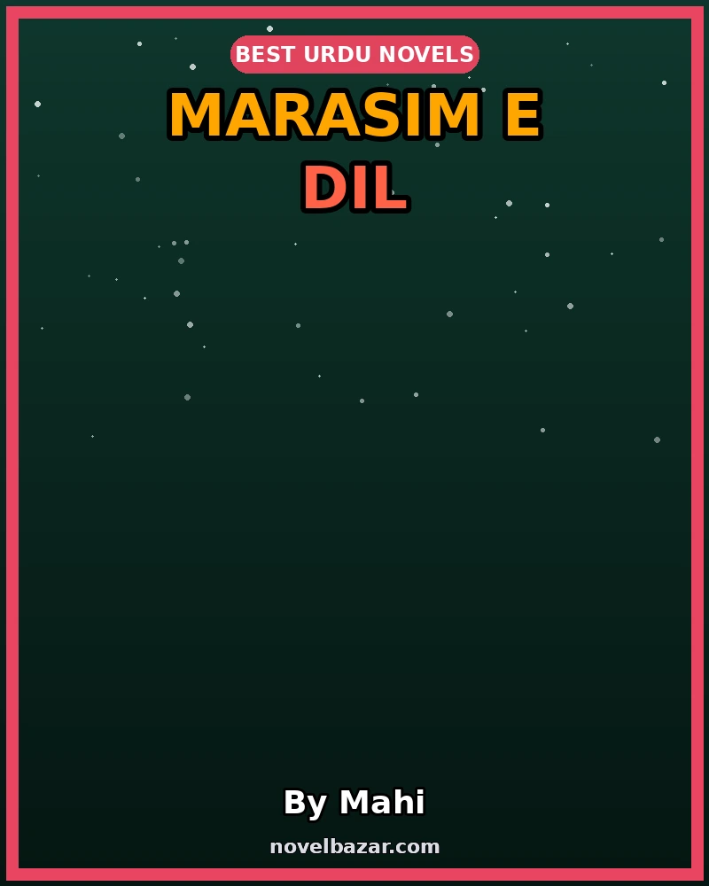 Marasim E Dil Romantic Novel By Mahi Marasim E Dil Romantic Novel By Mahi