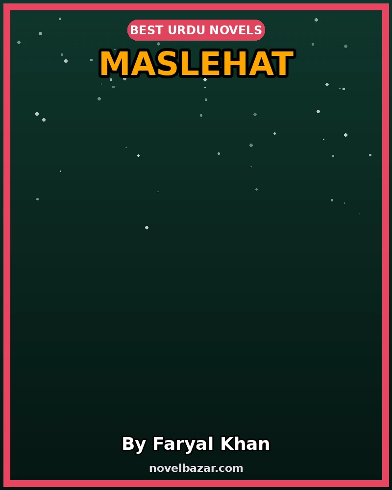 Maslehat Romantic Novel By Faryal Khan Maslehat Romantic Novel By Faryal Khan