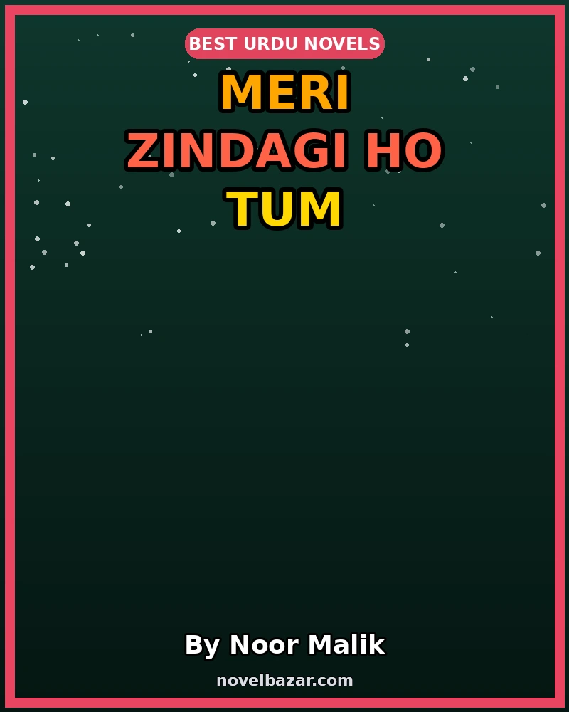 Meri Zindagi Ho Tum Romantic Novel By Noor Malik Meri Zindagi Ho Tum Romantic Novel By Noor Malik
