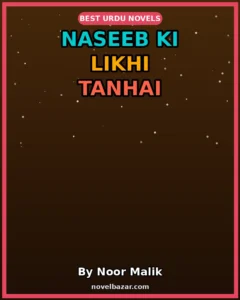 Naseeb ki Likhi Tanhai Romantic Novel Season Novel By Noor Malik