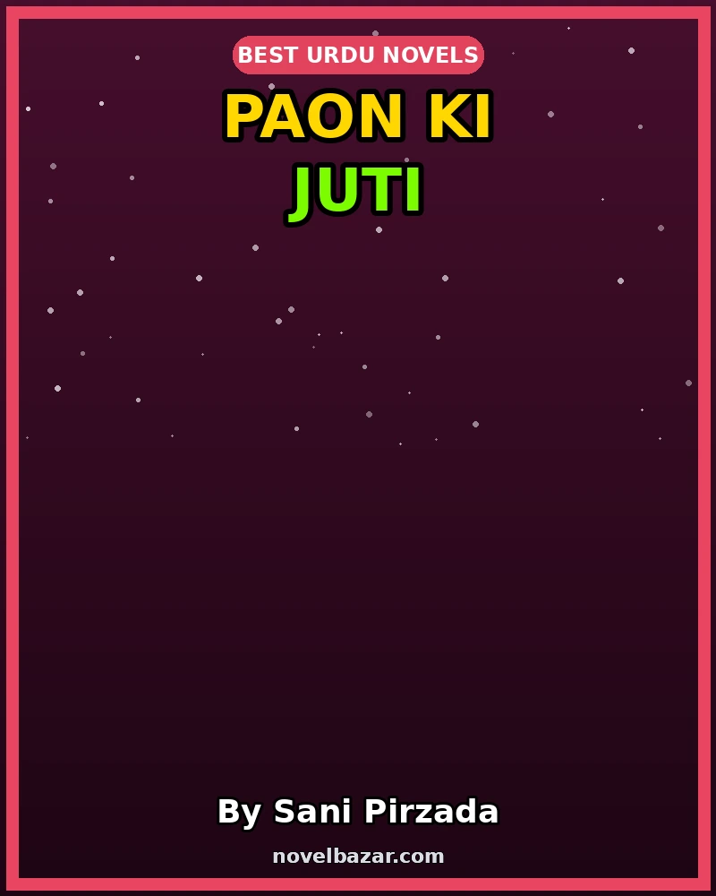 Paon Ki Juti Novel By Sani Pirzada Paon Ki Juti Novel By Sani Pirzada