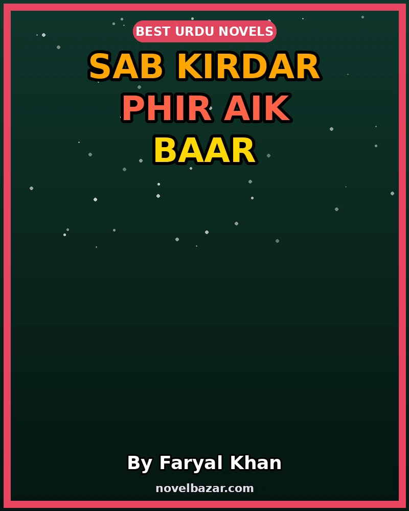 Sab Kirdar Phir Aik Baar Romantic Novel By Faryal Khan Sab Kirdar Phir Aik Baar Romantic Novel By Faryal Khan