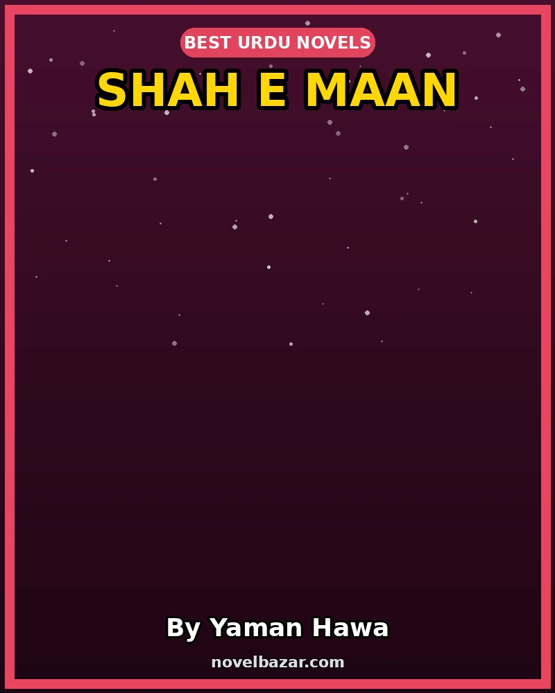 Shah E Maan Romantic Novel By Yaman Hawa Shah E Maan Romantic Novel By Yaman Hawa