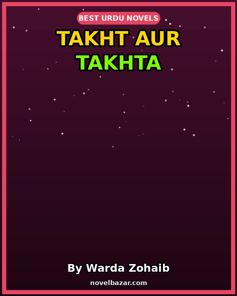 Takht Aur Takhta Romantic Novel By Warda Zohaib Takht Aur Takhta Romantic Novel By Warda Zohaib