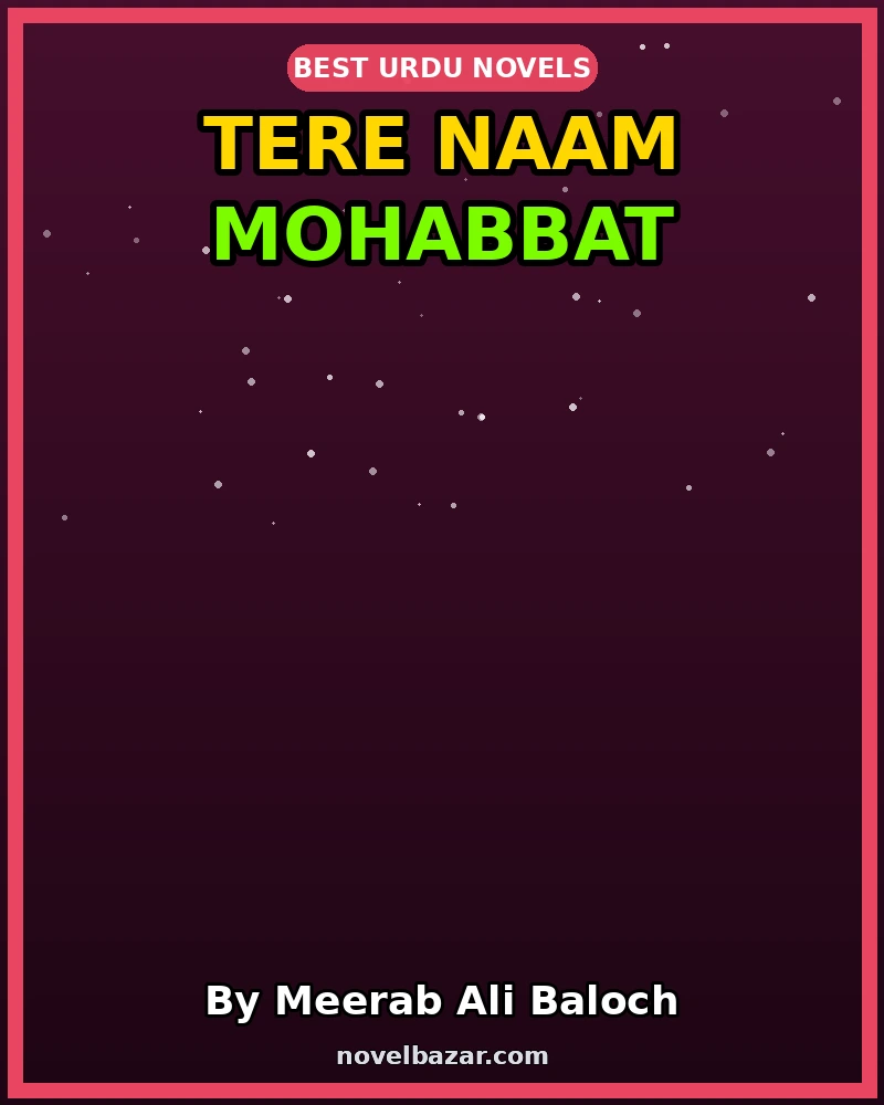 Tere Naam Mohabbat Romantic Novel By Meerab Ali Baloch Tere Naam Mohabbat Romantic Novel By Meerab Ali Baloch