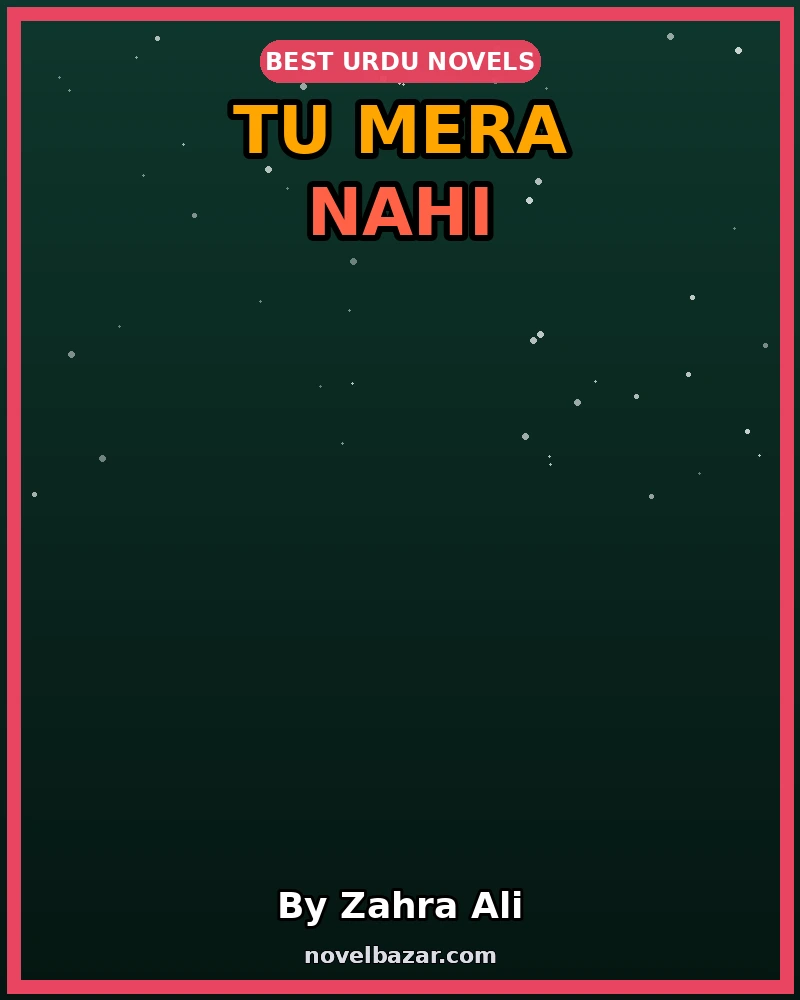Tu Mera Nahi Romantic Novel By Zahra Ali Tu Mera Nahi Romantic Novel By Zahra Ali