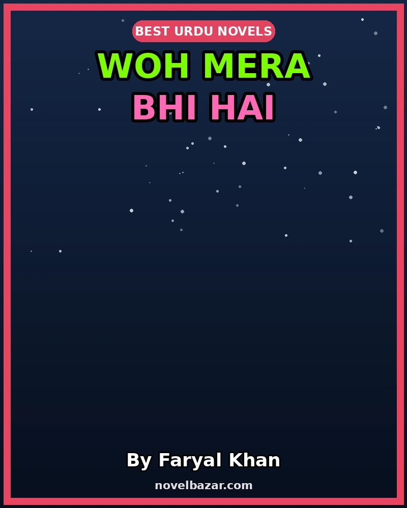 Woh Mera Bhi Hai Romantic Novel By Faryal Khan Woh Mera Bhi Hai Romantic Novel By Faryal Khan